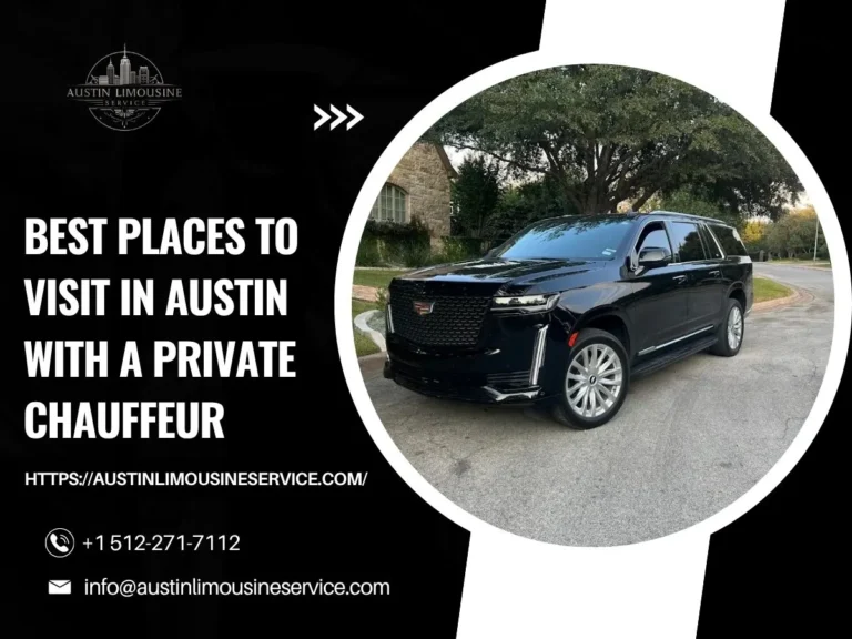 Best Places to Visit in Austin with a Private Chauffeur